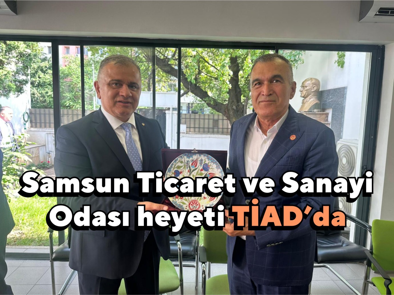 Samsun Ticaret ve Sanayi Odası heyeti TİAD’da