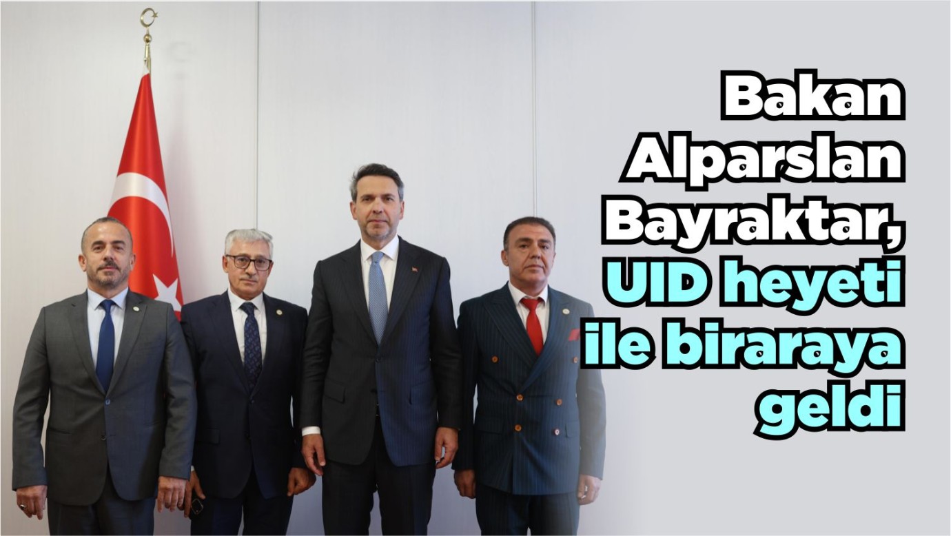 Bakan Alparslan Bayraktar, UID heyeti ila biraraya geldi