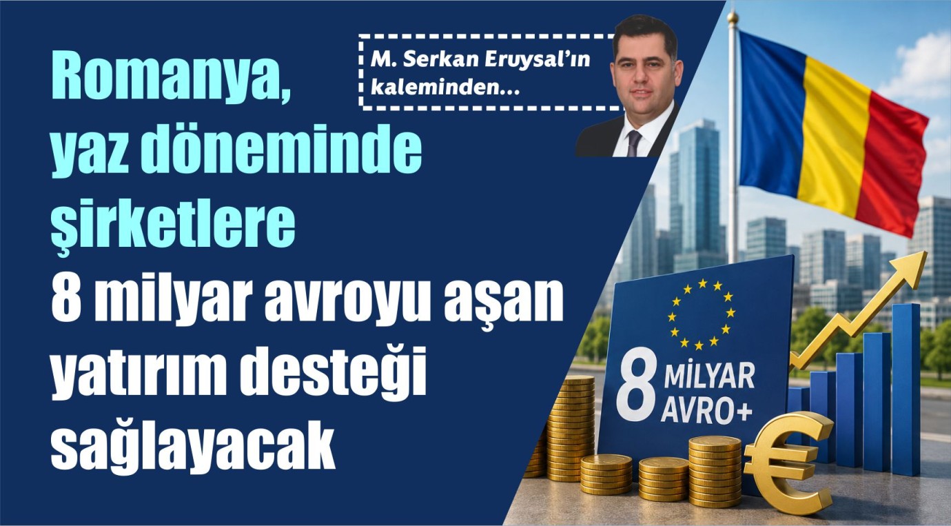 Romanya, yaz döneminde şirketlere 8 milyar avroyu aşan yatırım desteği sağlayacak