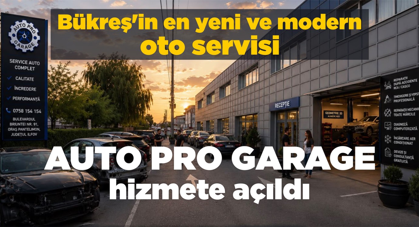 Bükreş'in en yeni ve modern oto servisi AUTO PRO GARAGE hizmete açıldı