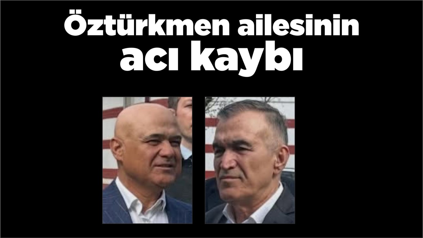 Öztürkmen ailesinin ACI KAYBI!
