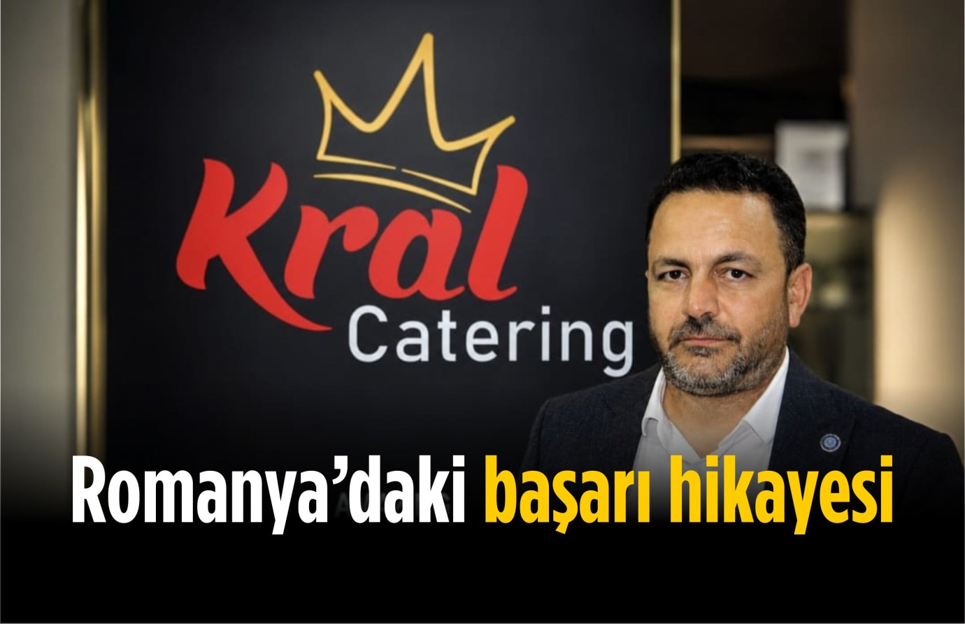 Kral Catering'in başarı hikayesi