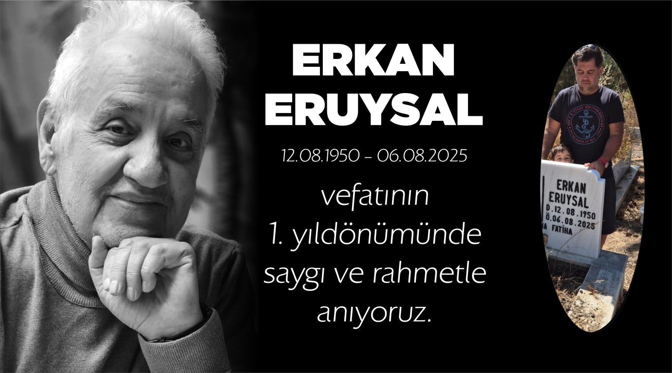 Erkan Eruysal'ı, vefatının birinci yılında saygı ve rahmetle anıyoruz