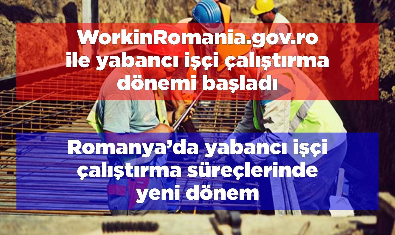 WorkinRomania.gov.ro ile yabancı işçi çalıştırma dönemi başladı