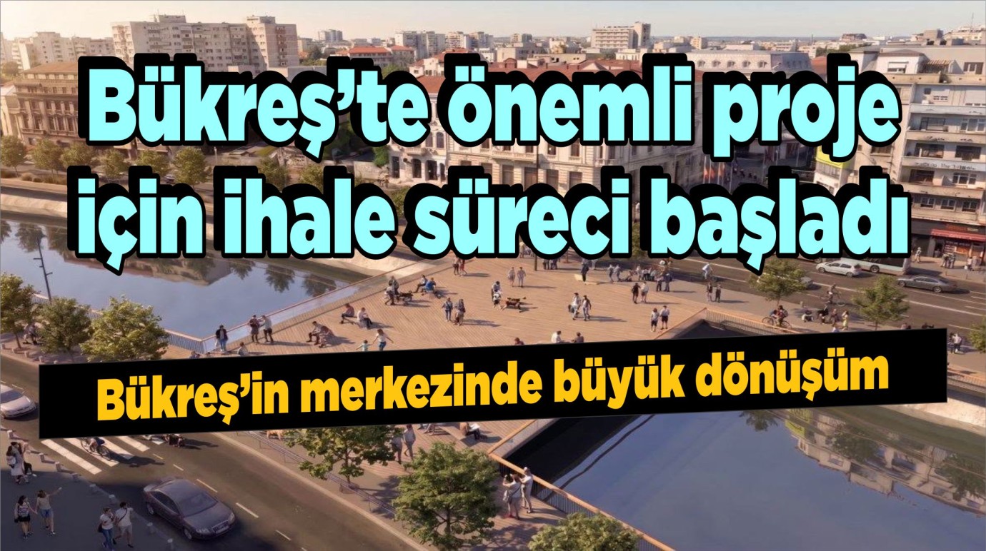 Bükreş’te önemli proje için ihale süreci başladı