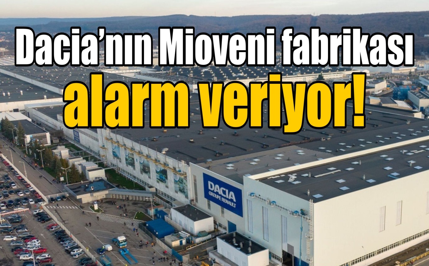 Dacia’nın Mioveni fabrikası alarm veriyor: Yeni modellerin adresi Romanya olmayabilir