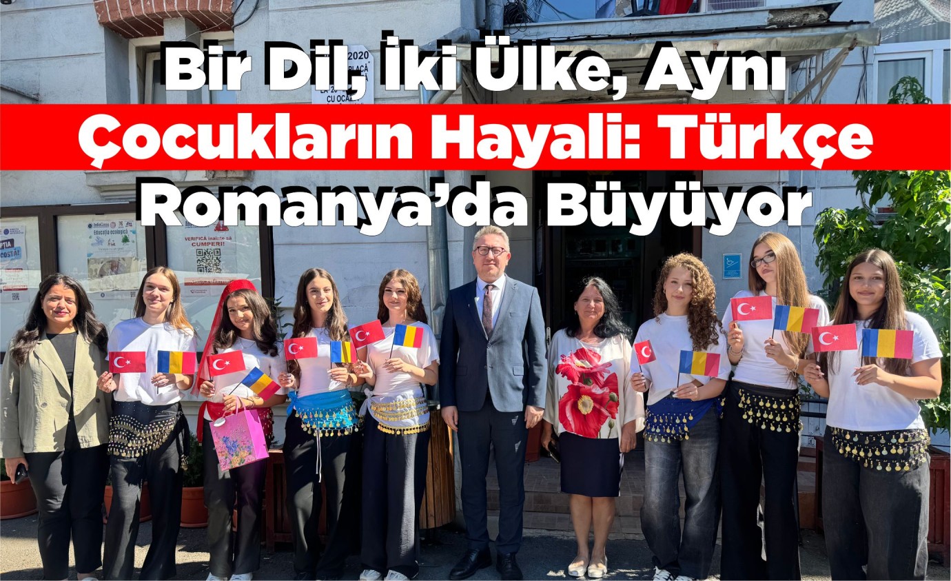 Bir Dil, İki Ülke, Aynı Çocukların Hayali: Türkçe Romanya’da Büyüyor