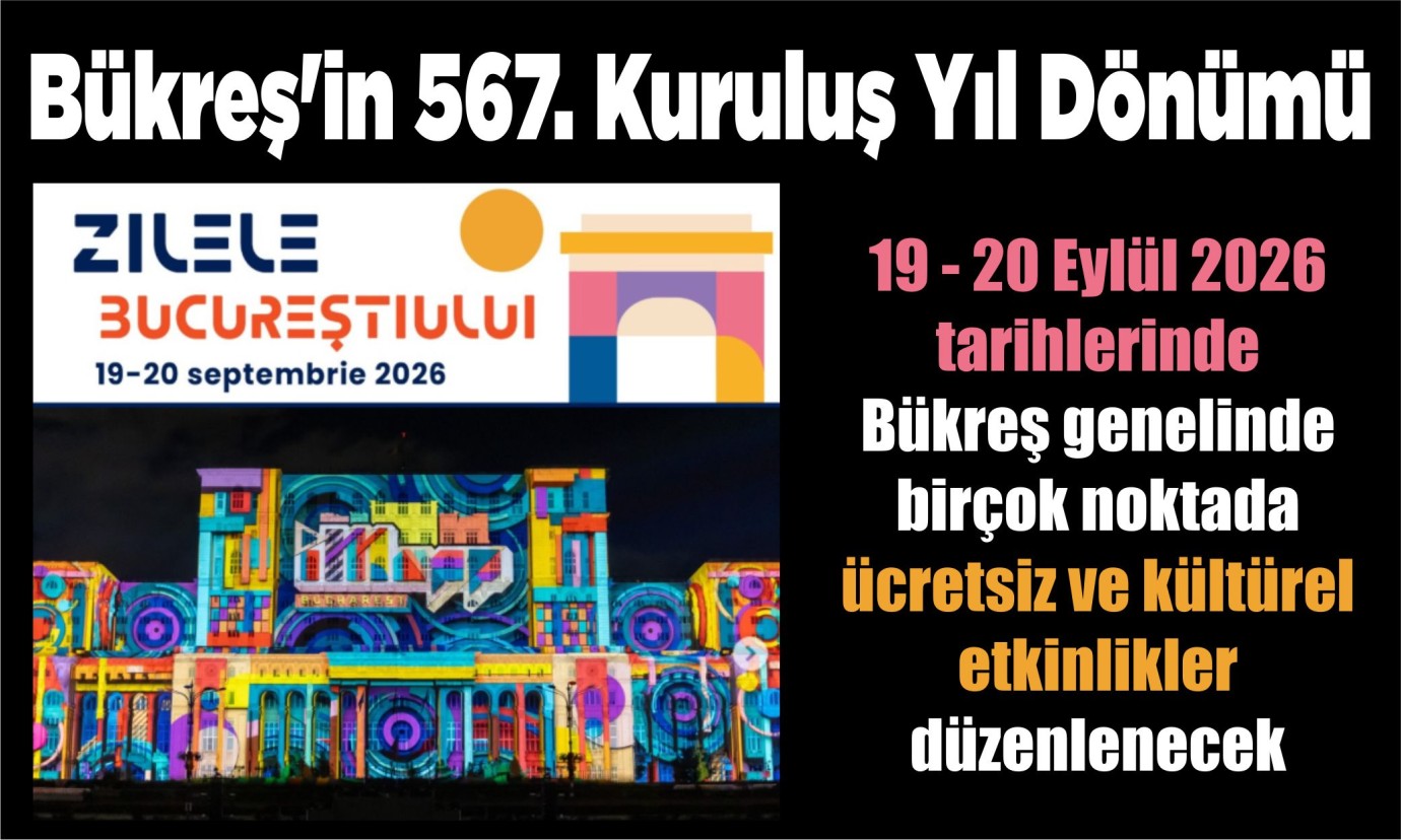 Bükreş'in 567. Kuruluş Yıl Dönümü Etkinlikleri 19–20 Eylül'de