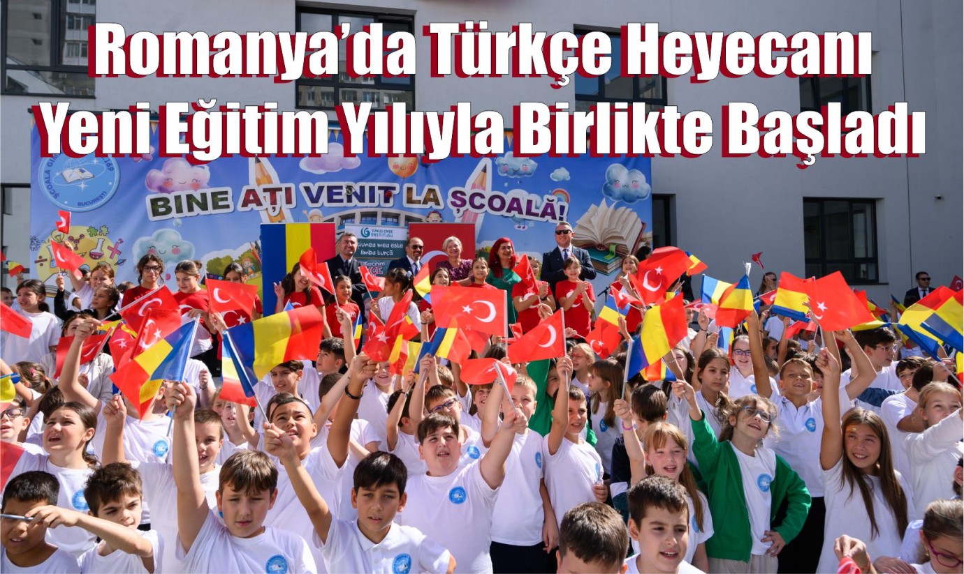 Romanya’da Türkçe Heyecanı Yeni Eğitim Yılıyla Birlikte Başladı