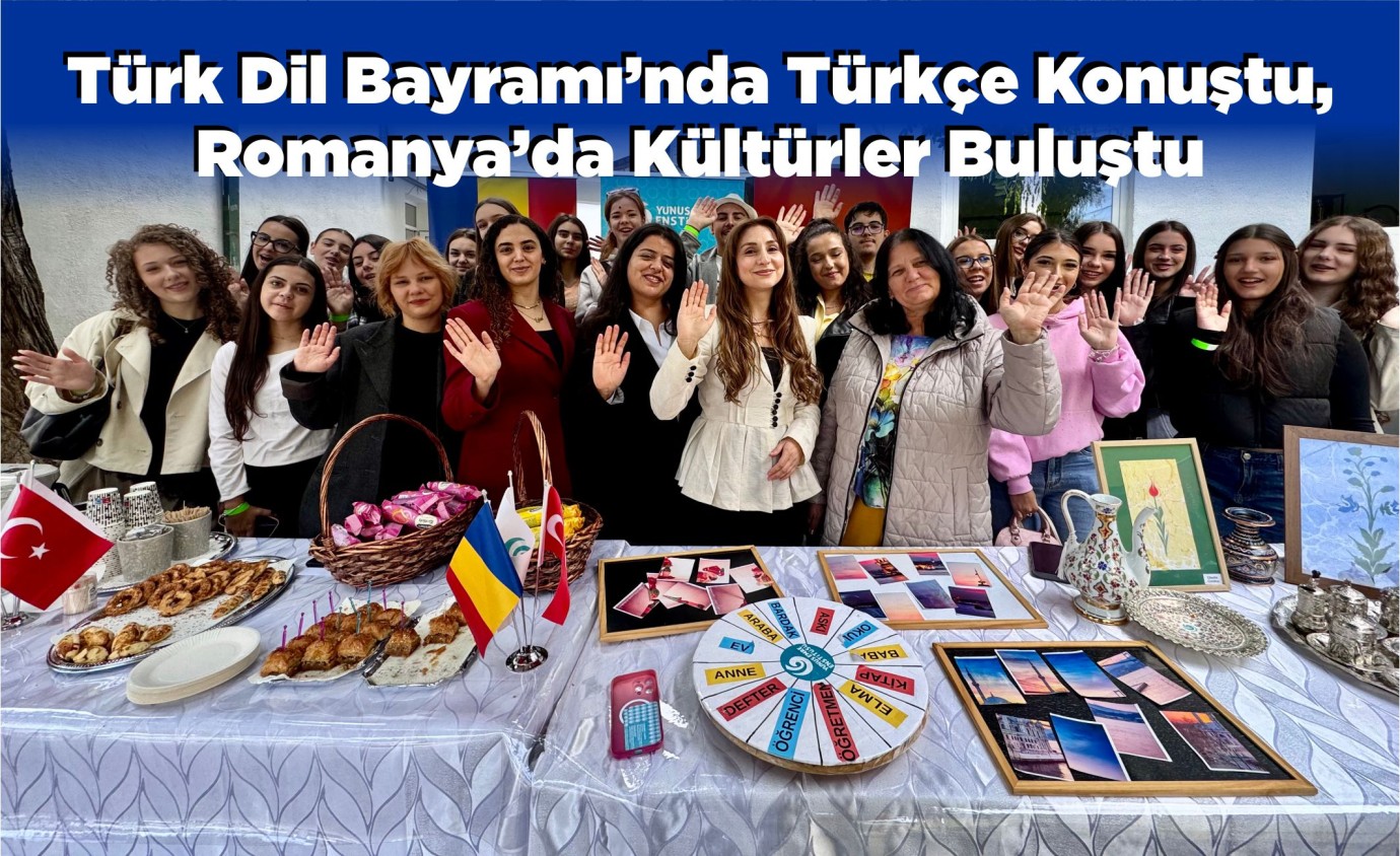 Türk Dil Bayramı’nda Türkçe Konuştu, Romanya’da Kültürler Buluştu