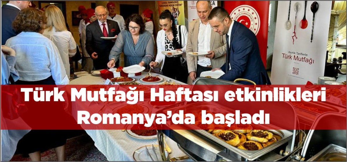 Türk Mutfağı Haftası etkinlikleri Romanya’da başladı