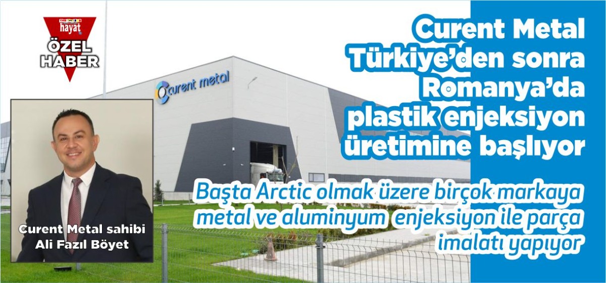 Curent Metal Türkiye’den sonra Romanya’da  plastik enjeksiyon üretimine başlıyor