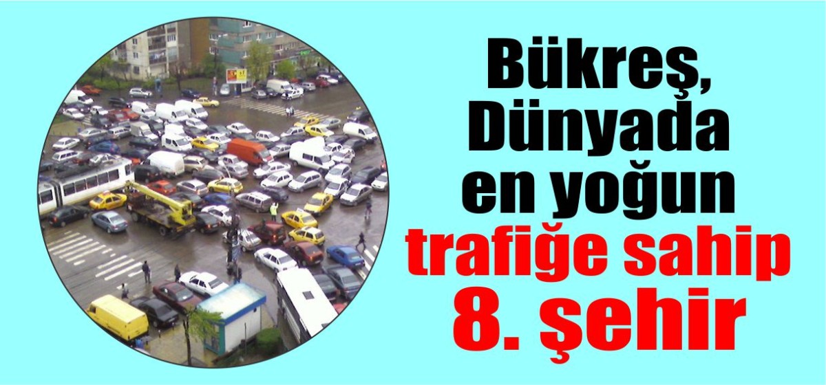 Bükreş, Dünyada en yoğun trafiğe sahip 8. şehir
