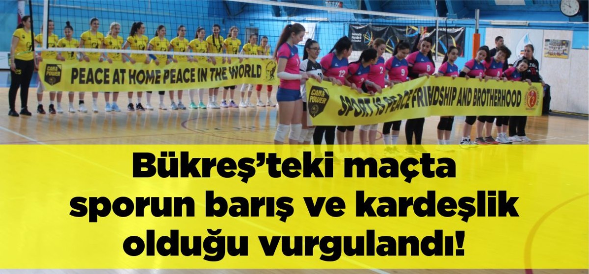 Bükreş’teki maçta sporun barış ve kardeşlik olduğu vurgulandı!
