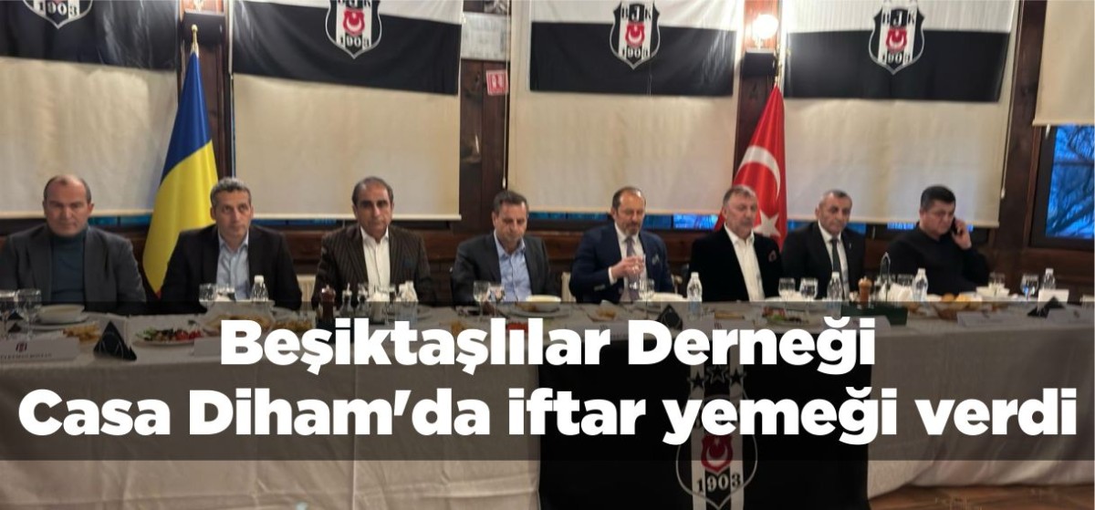 Beşiktaşlılar Derneği Casa Diham'da iftar yemeği verdi